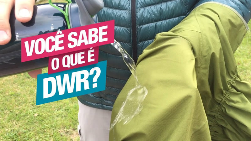 Você sabe o que é DWR? - Gear Tips Club Blog